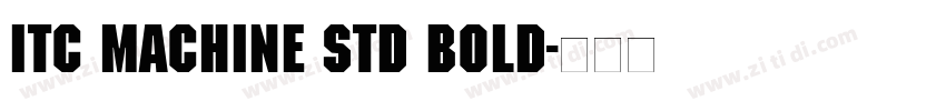 ITC Machine Std Bold字体转换